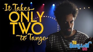 IT TAKES ONLY TWO TO TANGO | The Shallow End