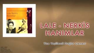 Lale & Nerkis Hanımlar - Yine Yeşillendi Dağlar Çemeni [ © 1998 Kalan Müzik ]