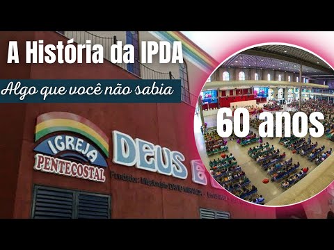 A História da Igreja Pentecostal Deus é Amor || 60 anos da IPDA