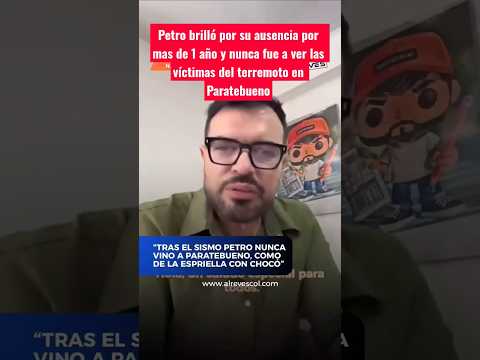 PETRO Brilla por su ausencia por mas de 1 año en el Terremoto de Paratebueno Cundinamarca