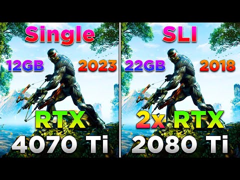 RTX 4070 Ti (Single) 12GB vs 2x RTX 2080 Ti SLI 2*11GB | PC Gaming Tested (SLI Supported Games Only)