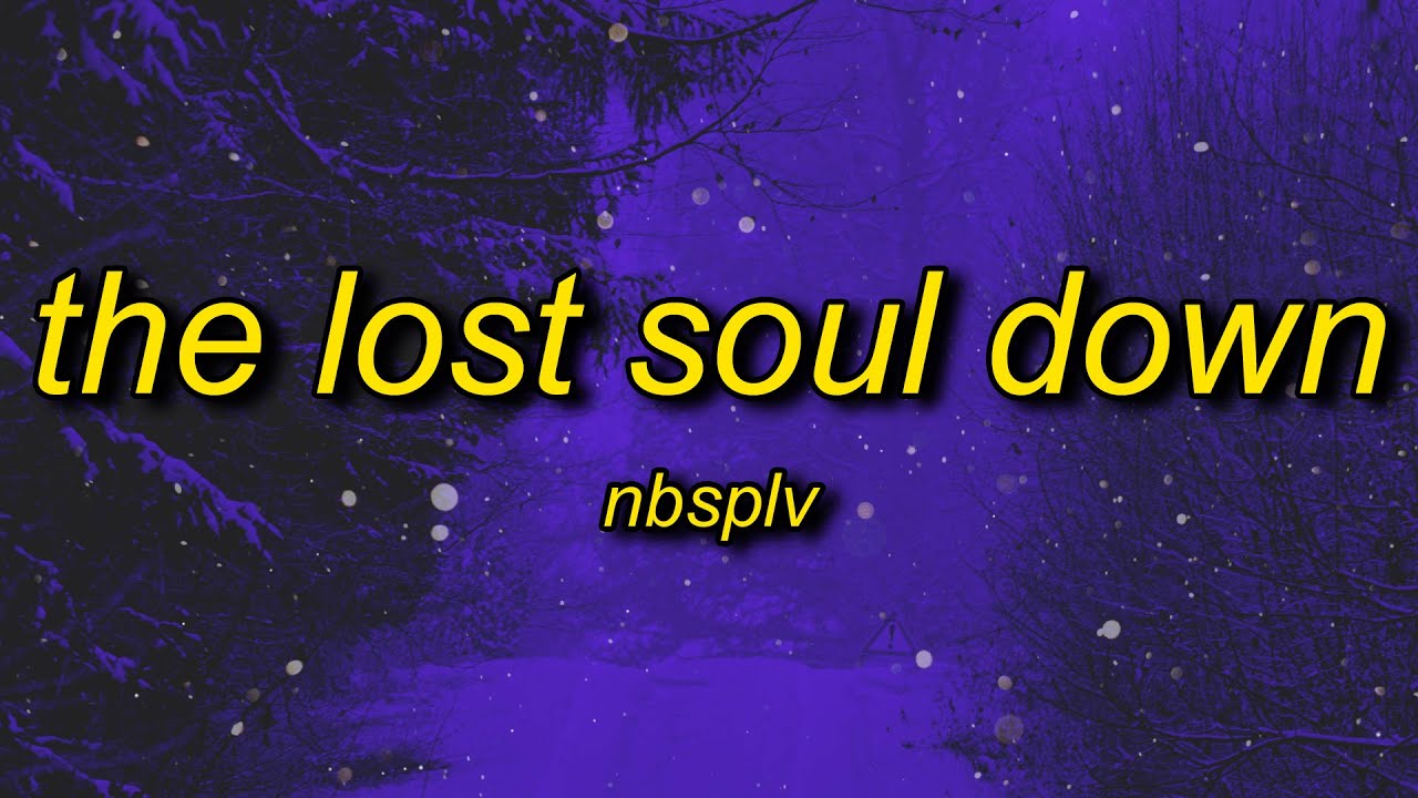 NBSPLV - The Lost Soul Down (sped up/tiktok version)