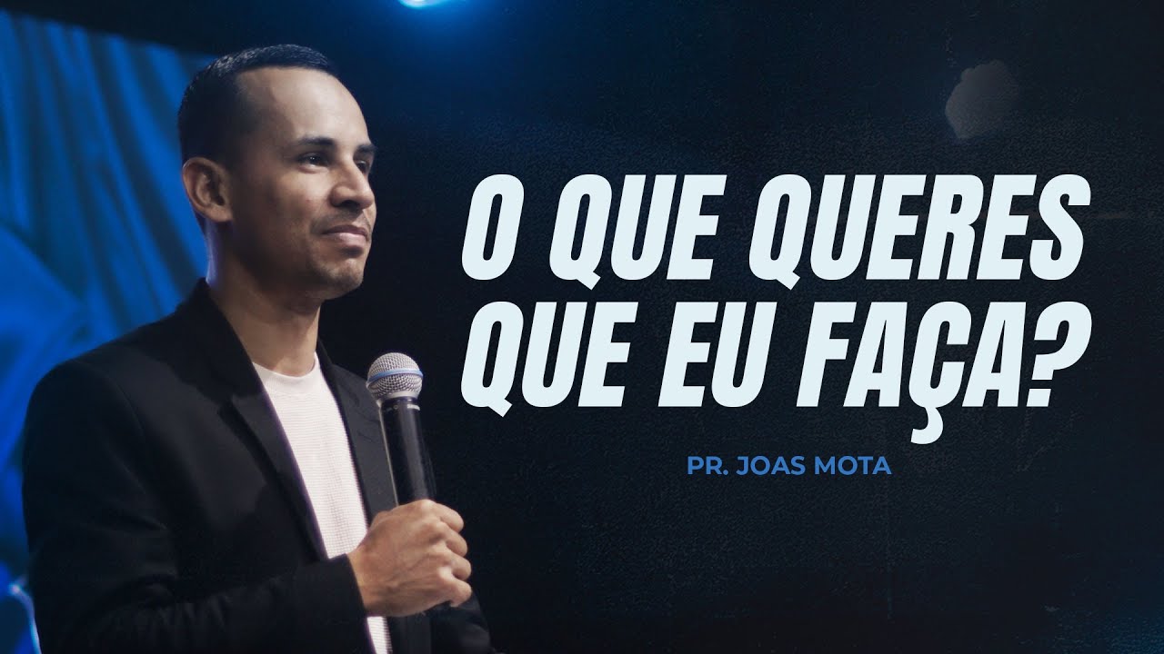 O Que Queres Que Eu Faça - Pastor Joás Mota  #biblia  #fe  #amor  #igreja
