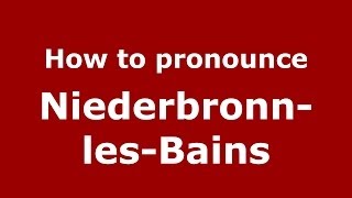 How to pronounce Niederbronn-Les-Bains