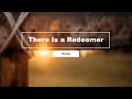 There Is a Redeemer - Selah