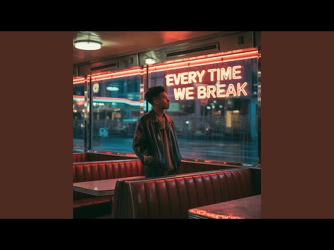 Every Time We Break