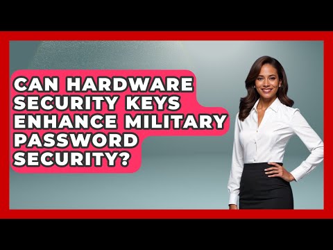 Can Hardware Security Keys Enhance Military Password Security? - Tactical Warfare Experts