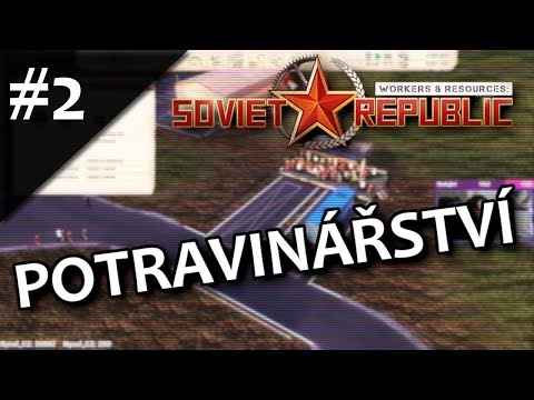 Dr.Z hraje... Workers & Resources: Soviet Republic CZ 02 - Potravinářství