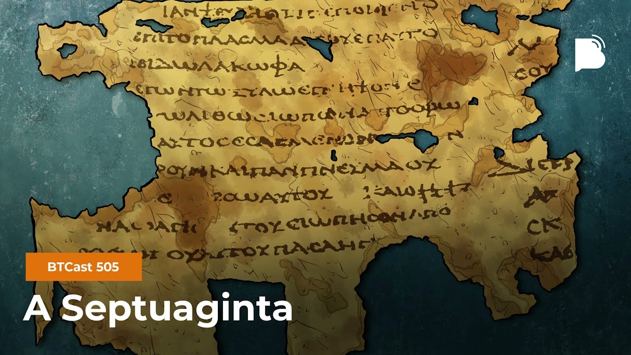 A Septuaginta - BTCast 505