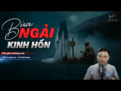 Đọc Truyện Ma: BÙA NGẢI KINH HỒN - Yểm NGẢI VONG HỒN Cổ Xưa Vì Lòng ĐỐ KỴ MC Đình Soạn Kể