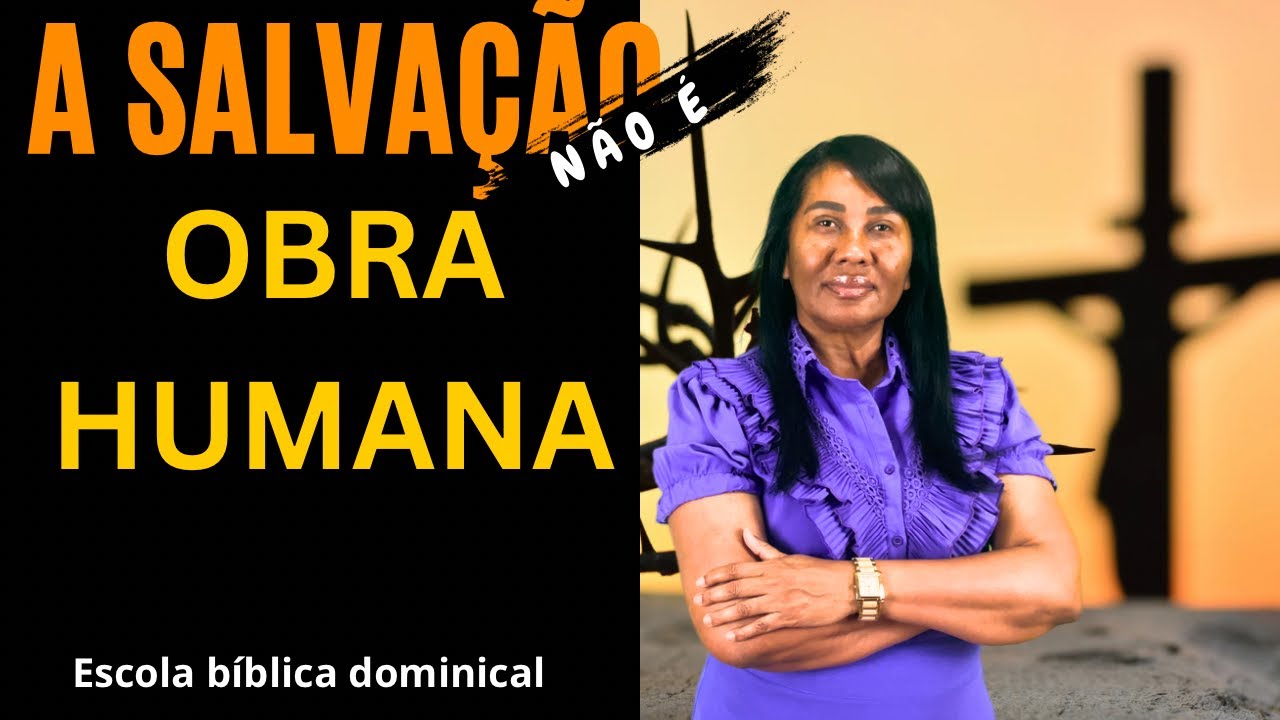 LIÇÃO 11 — A SALVAÇÃO NÃO É OBRA HUMANA — 1º trimestre de 2025 #ebd #escoladominical #salvação
