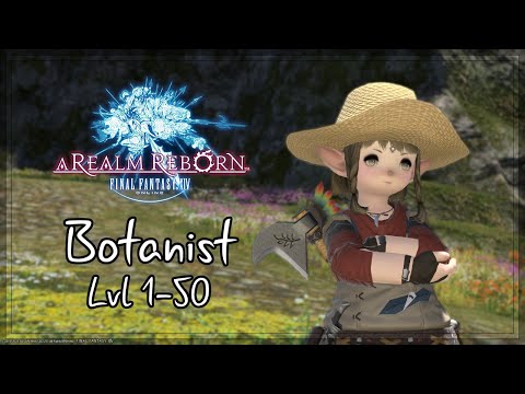 Final Fantasy XIV | Botanist Questline - A Realm Reborn (Level 1-50) | No Commentary