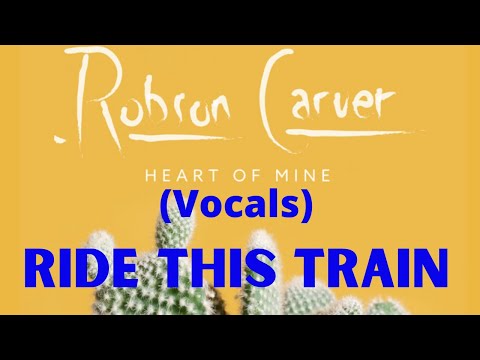 Robson Carver - Ride This Train (Vocals)