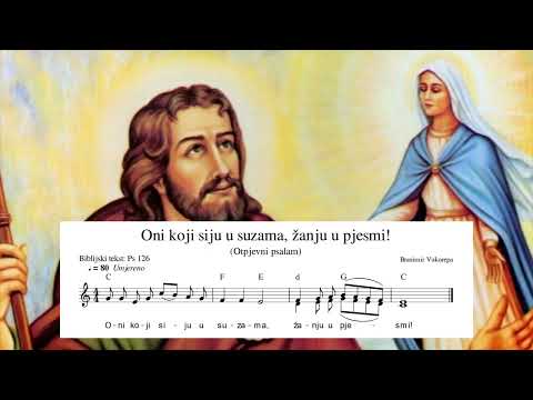 Oni koji siju u suzama, žanju u pjesmi (Ps 126)