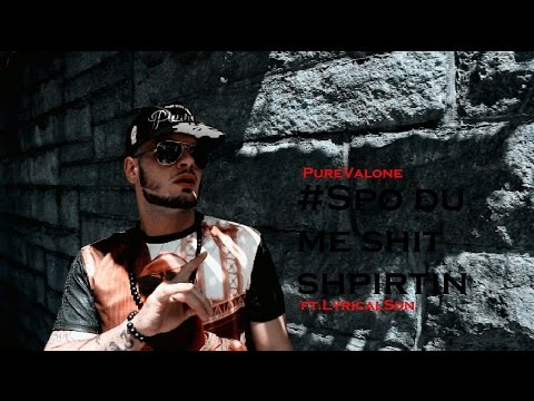 PureValone ft Lyrical Son - Spo du me shit shpirtin /OFFICIAL