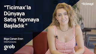 Ticimax'la Dünyaya Satış Yapmaya Başladık | Grob E-ticaret Başarı Hikayesi