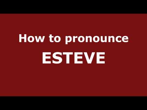 How to Pronounce ESTEVE in Spanish - PronounceNames.com