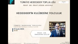 Prof. Dr. İbrahim Kalın "Heidegger'in Kulübesine Yolculuk"