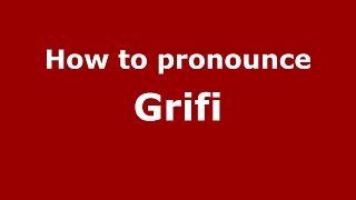 How to pronounce Grifi