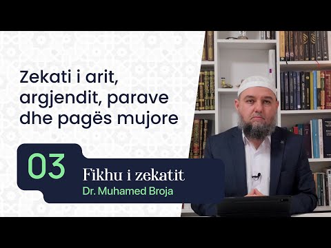 03. Zekati i arit, argjendit, parave dhe pagës mujore - Dr. Muhamed Broja