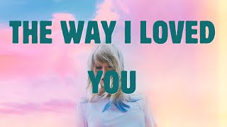 Taylor Swift - The Way I Loved You (Lyrics)