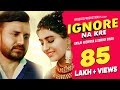 Ignore Full Video Sonika Singh Sanju Khewriya Sandeep Surila Haryanavi