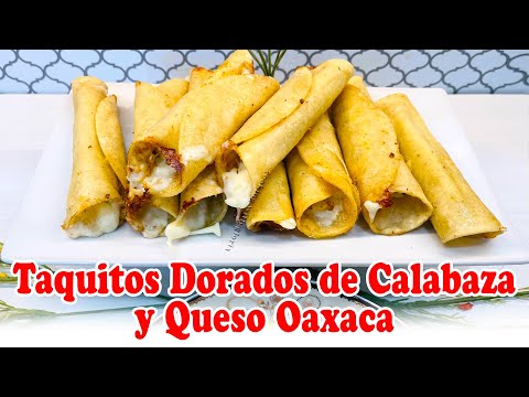 Taquitos Dorados de Calabaza y Queso Oaxaca | Receta Fácil