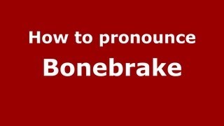 How to pronounce Bonebrake