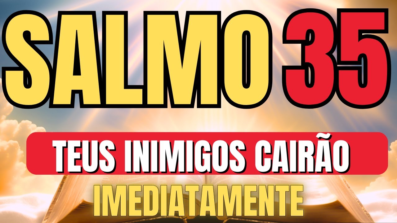 DESCUBRA O PODER DO SALMO 35 PARA AFASTAR TODA DIFAMAÇÃO, OBRAS DO MAL, BRUXARIA, PRAGAS E AMARRAÇÃO