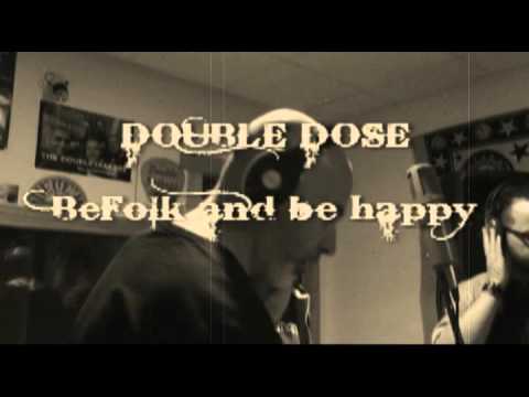 DOUBLE DOSE - BeFolk and be happy