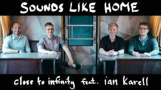 Close to Infinity feat. Ian Karell - Sounds like Home (audio only)
