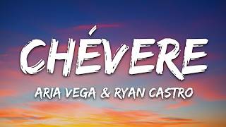 ARIA VEGA, Ryan Castro - CHÉVERE (Letra/Lyrics)