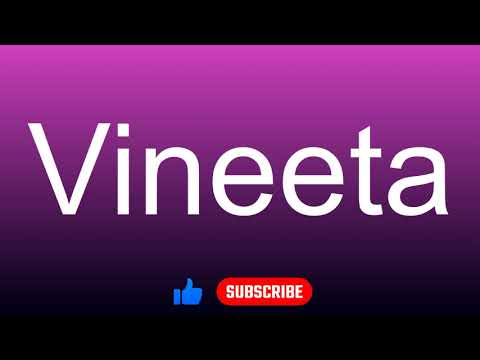 How to correctly pronounce - Vineeta