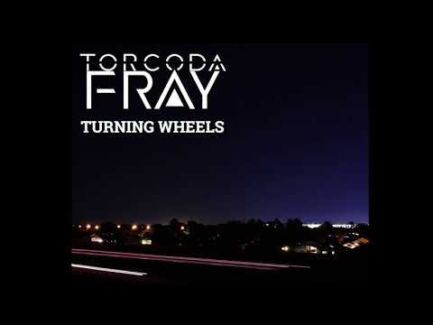 Torcoda Fray - Turning Wheels