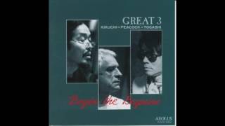Great 3 Kikuchi=Peacock=Togashi - Begin the Beguine (Full Album)