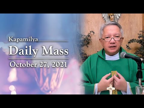 Our Sacrifice Is A Loving Offering To God | October 27, 2021 | Kapamilya Daily Mass