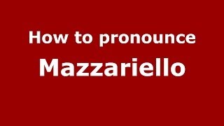 How to pronounce Mazzariello
