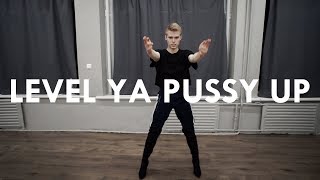 LEVEL YA PUSSY UP | Raidas Petrauskas Choreography