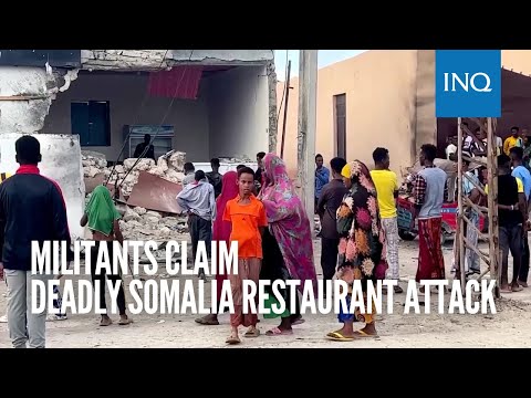 Militants claim deadly Somalia restaurant attack