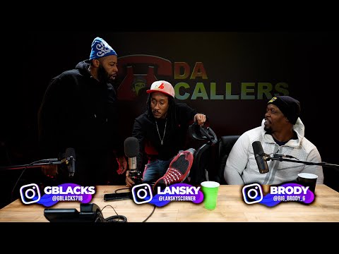 DA CALLERS - LANSKY CRASHES OUT - TURNS UP ON BRODY & GBLACKS!! G BLACKS & LANSKY ALMOST SCRAP