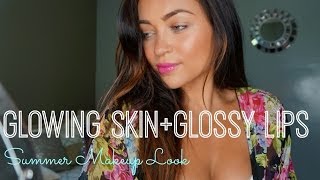 Glowing Skin + Glossy Lips | Summer Makeup Look