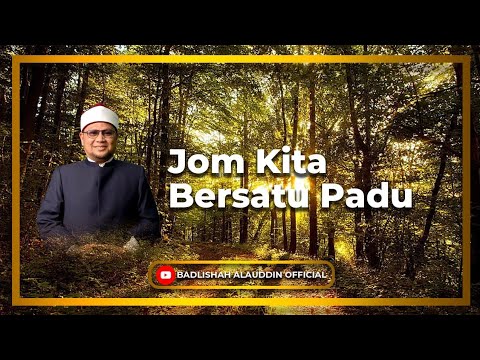 Jom Kita Bersatu Padu - Dato' Badli Shah Alauddin