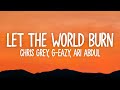 Chris Grey, G-Eazy, Ari Abdul - LET THE WORLD BURN (Lyrics)