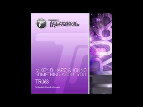 Jonno, Mikey O Hare - Something About You (Original Mix) [Technikal Recordings]