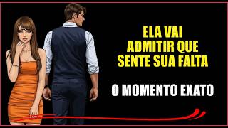 Esse é o TEMPO EXATO em que ela finalmente vai ADMITIR QUE SENTE SUA FALTA
