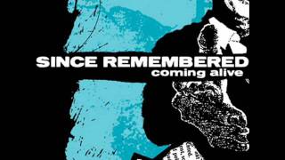 Since Remembered - Coming Alive