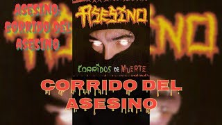 Asesino - Corrido del Asesino (Lyrics) (HD)