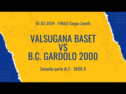2023/2024 - FINALE - Serie D - Coppa Zanelli -  Valsugana Basket vs Gardolo - 2/2