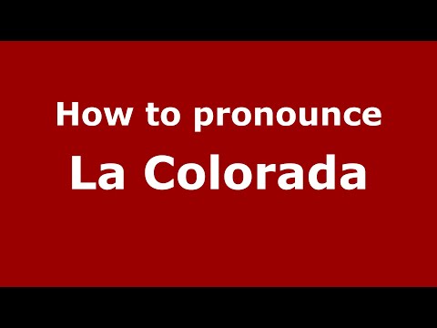 How to pronounce La Colorada