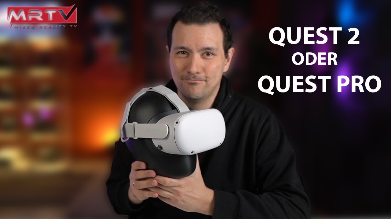 MRTV - Quest 2 Oder Quest Pro? - Sollte man auf eine Pro Version warten? Warum eine Pro Version Sinn macht!